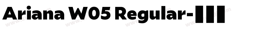 Ariana W05 Regular字体转换